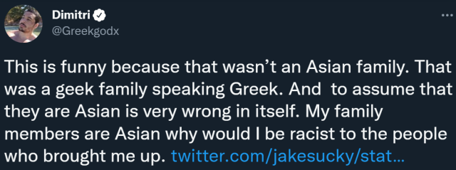 Greekgodx聲稱路過的那對母女並非亞洲人，他只是在發出怪聲音。他認為網友和Jake Lucky都在捏造事實，並反過來要求對方道歉。「我無緣無故被說是種族歧視者，你們欠我一個道歉。」   圖：翻攝自Greekgodx Twitter
